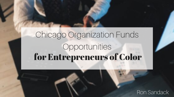 Chicago Organization Funds Opportunities For Entrepreneurs Of Color Ron Sandack