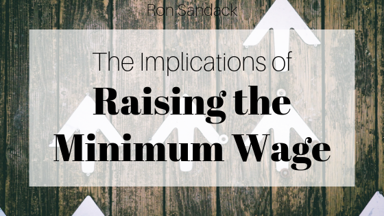 The Implications Of Raising The Minimum Wage Ron Sandack
